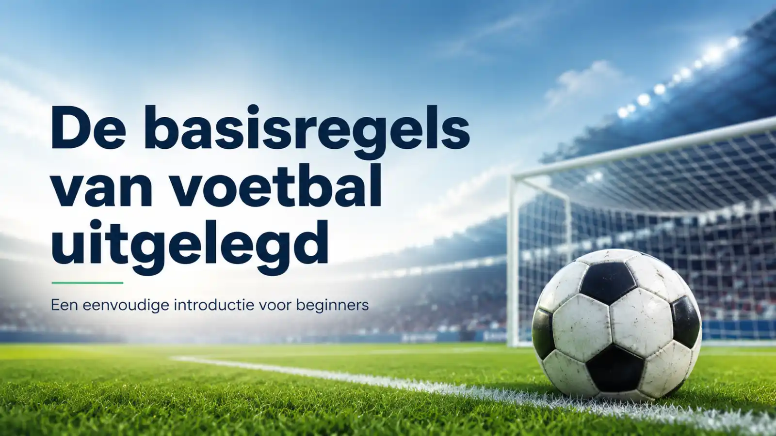 De basisregels van voetbal uitgelegd